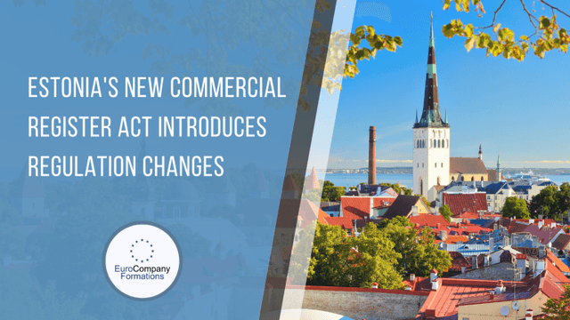 Estonia’s New Commercial Register Act Introduces Changes to Company Legal Address, Contact Person, and Share Capital Regulations